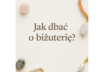 Jak dbać o biżuterię Bead Me?